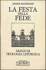 La festa della fede. Saggi di escatologia liturgica