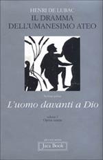 Opera omnia. Vol. 2: dramma dell'umanesimo ateo. L'uomo davanti a Dio, Il.