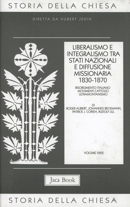 Storia della Chiesa. Vol. 8/2: Liberalismo e integralismo tra Stati nazionali e diffusione missionaria (1830-1870) - copertina
