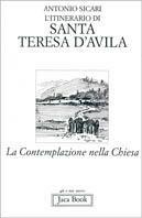 L'itinerario di Teresa d'Avila. La contemplazione della Chiesa - Antonio Maria Sicari - copertina