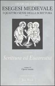 Opera omnia. Vol. 19: Esegesi medievale. Scrittura ed Eucarestia. I quattro sensi della scrittura. Vol. 3.