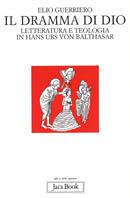 Il dramma di Dio. Letteratura e teologia in von Balthasar - Elio Guerriero - copertina