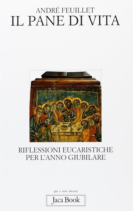 Il pane di vita. Riflessioni eucaristiche per l'anno giubilare - André Feuillet - copertina