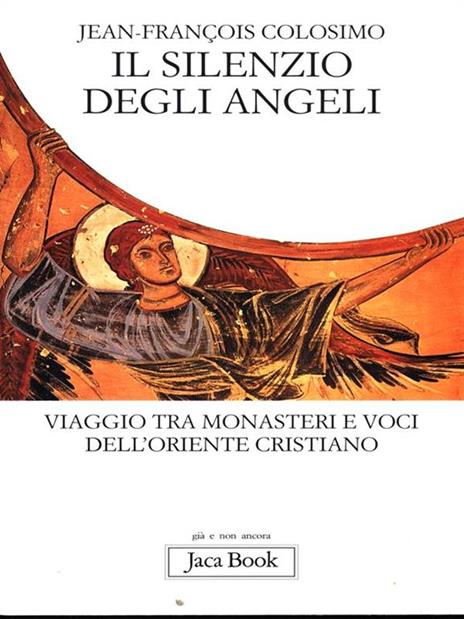 Il silenzio degli angeli. Viaggio tra monasteri e voci dell'oriente cristiano - Jean-François Colosimo - copertina