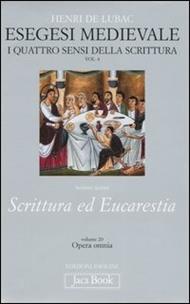 Esegesi medievale. Scrittura ed Eucarestia. I quattro sensi della scrittura. Vol. 4