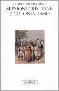 Missioni cristiane e colonialismo - Claude Prudhomme - 2