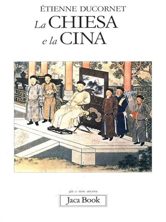 La Chiesa e la Cina - Etienne Ducornet - 2