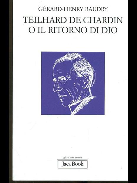 Teilhard de Chardin o il ritorno di Dio - Gérard-Henry Baudry - copertina