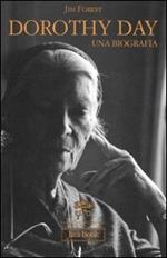 Dorothy Day. Una biografia