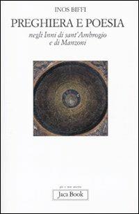 Preghiera e poesia negli inni di Sant'Ambrogio e di Manzoni - Inos Biffi - copertina