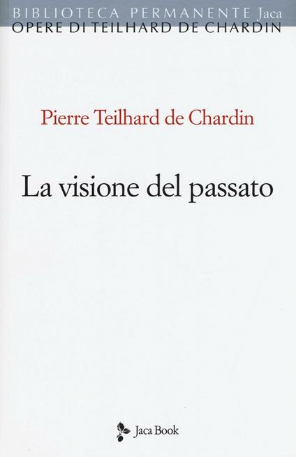 La visione del passato - Pierre Teilhard de Chardin - copertina