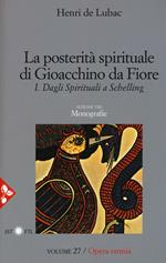 Opera omnia. Vol. 27: posterità spirituale di Gioacchino da Fiore. Dagli spirituali a Schelling. Monografie, La.
