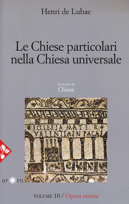 Opera omnia. Vol. 10: Le chiese particolari nella Chiesa universale - Henri de Lubac - copertina