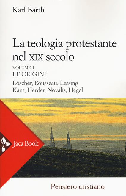La teologia protestante nel XIX secolo. Nuova ediz.. Vol. 1: Le origini. - Karl Barth - copertina