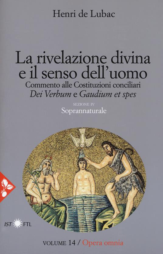 Opera omnia. Nuova ediz.. Vol. 14: La rivelazione divina e senso dell'uomo. Commento alle Costituzioni conciliari «Dei Verbum» e «Gaudium et spes». Soprannaturale - Henri de Lubac - copertina