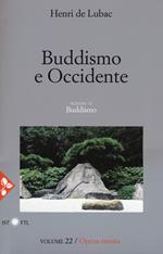 Opera omnia. Nuova ediz.. Vol. 22: Buddismo e occidente. Buddismo.
