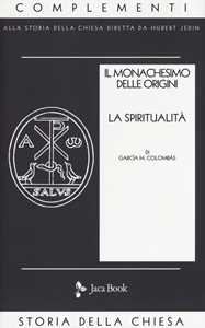 Libro Il monachesimo delle origini. Nuova ediz.. Vol. 2: Spiritualità. M. Colombás García