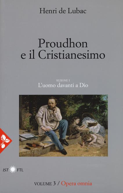 Opera omnia. Nuova ediz.. Vol. 3: Proudhon e il cristianesimo. L'uomo davanti a Dio - Henri de Lubac - copertina