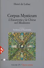Opera omnia. Vol. 15: Corpus Mysticum. L'eucarestia e la Chiesa nel Medioevo. Scrittura ed Eucarestia.