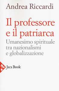 Il professore e il patriarca. Umanesimo spirituale tra nazionalismi e globalizzazione