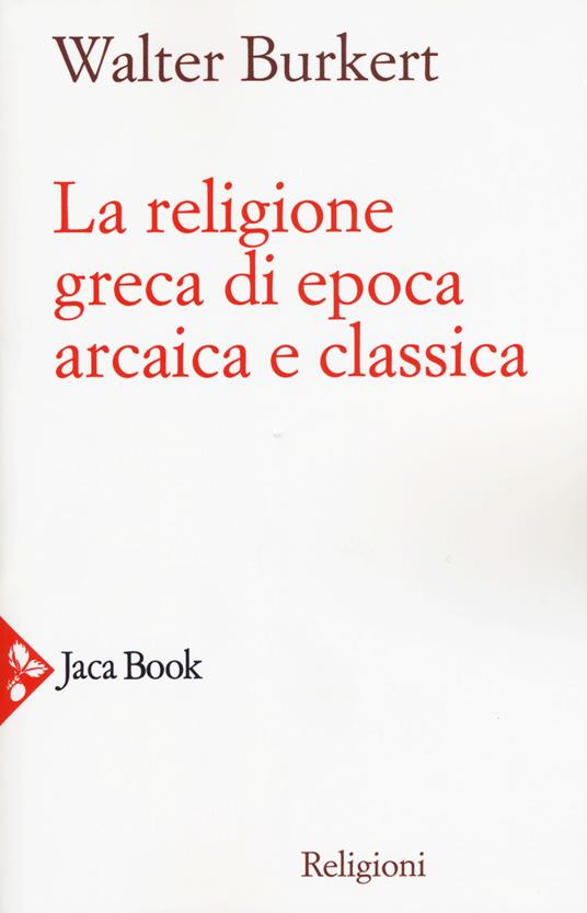 La religione greca di epoca arcaica e classica - Walter Burkert - copertina