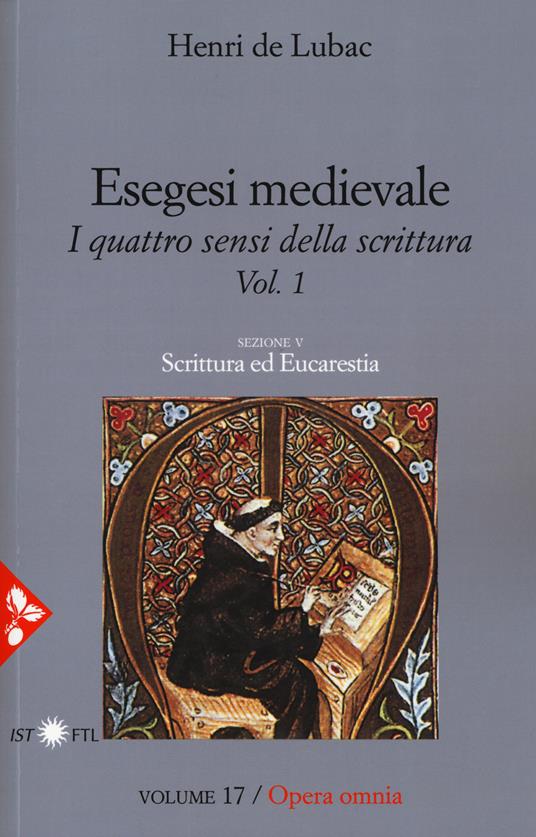 Esegesi medievale. Scrittura ed Eucarestia. I quattro sensi della scrittura. Nuova ediz.. Vol. 1 - Henri de Lubac - copertina