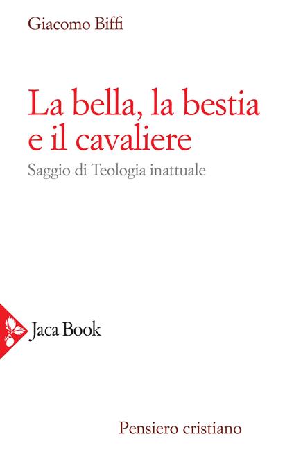 La bella, la bestia e il cavaliere. Nuova ediz. - Giacomo Biffi - copertina