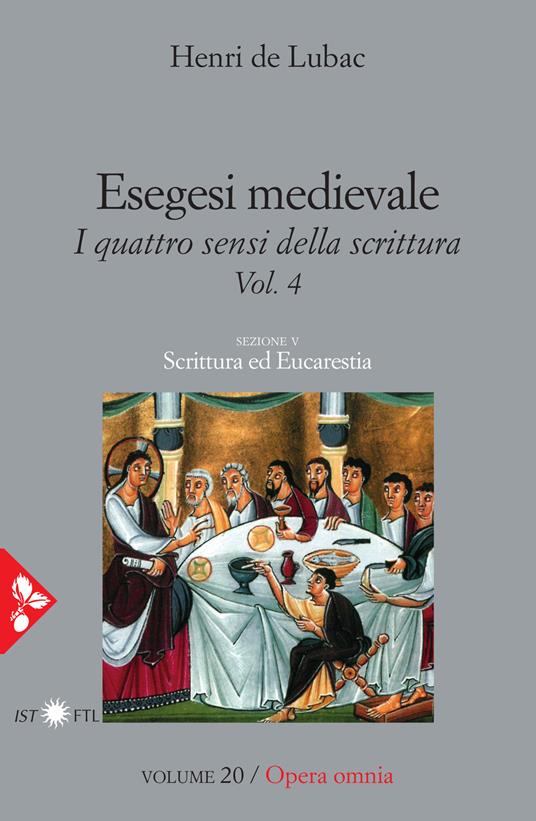 Esegesi medievale. Scrittura ed Eucarestia. I quattro sensi della scrittura. Vol. 4 - Henri de Lubac - copertina