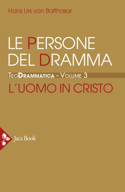 Teodrammatica. Vol. 3: Le persone del dramma: l'uomo in Cristo. - Hans Urs von Balthasar - copertina
