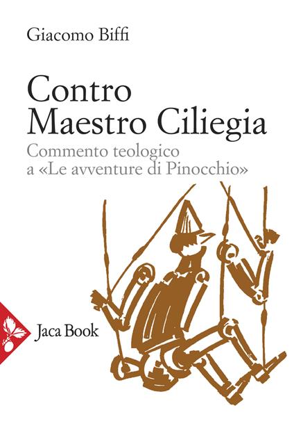 Contro Maestro Ciliegia. Commento teologico a «Le avventure di Pinocchio» - Giacomo Biffi - copertina