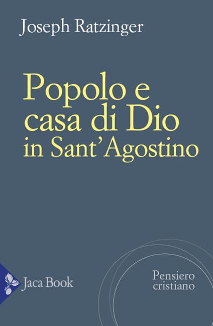 Popolo e casa di Dio in Sant'Agostino - Benedetto XVI (Joseph Ratzinger) - copertina