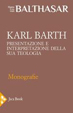 Karl Barth. Presentazione e interpretazione della sua teologia