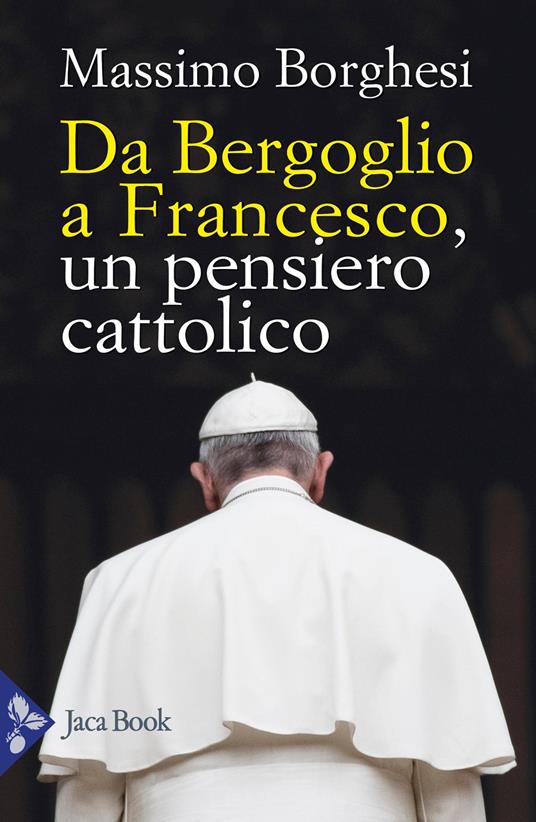 Da Bergoglio a Francesco. Un pensiero cattolico - Massimo Borghesi - copertina