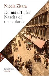 L'unità d'Italia. Nascita di una colonia