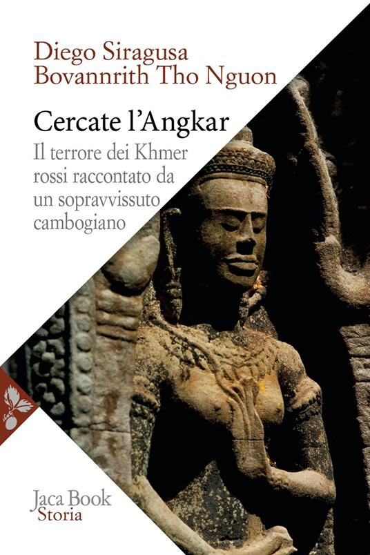 Cercate l'Angkar. Il terrore dei Khmer rossi raccontato da un sopravvissuto cambogiano - Diego Siragusa,Bovannrith Tho Nguon - copertina