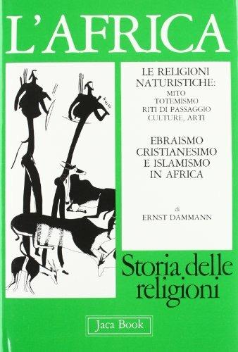L'Africa. Le religioni naturalistiche, ebraismo, cristianesimo e islamismo - Ernst Damman - copertina