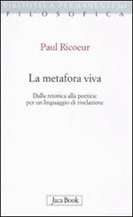 La metafora viva. Dalla retorica alla poetica: per un linguaggio di rivelazione