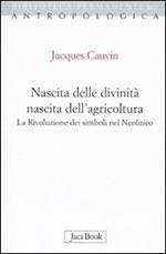 Nascita delle divinità, nascita dell'agricoltura. La rivoluzione dei simboli nel Neolitico