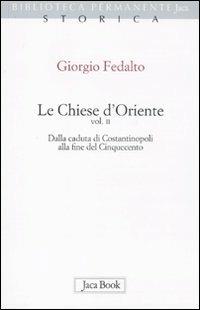 Le chiese d'Oriente. Vol. 2: Dalla caduta di Costantinopoli alla fine del Cinquecento - Giorgio Fedalto - copertina