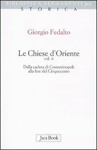 Le chiese d'Oriente. Vol. 2: Dalla caduta di Costantinopoli alla fine del Cinquecento. - Giorgio Fedalto - copertina