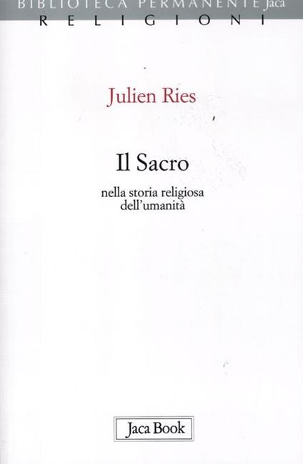 Il sacro nella storia religiosa dell'umanità - Julien Ries - copertina
