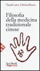 Filosofia della medicina tradizionale cinese - Claude Larre,Fabrizia Berera - copertina