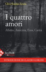 I quattro amori. Affetto, amicizia, eros, carità