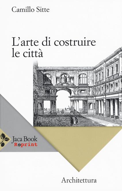 L'arte di costruire le città. L'urbanistica secondo i suoi fondamenti artistici - Camillo Sitte - copertina