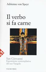 San Giovanni. Esposizione contemplativa del suo vangelo. Vol. 1: Il Verbo si fa carne.