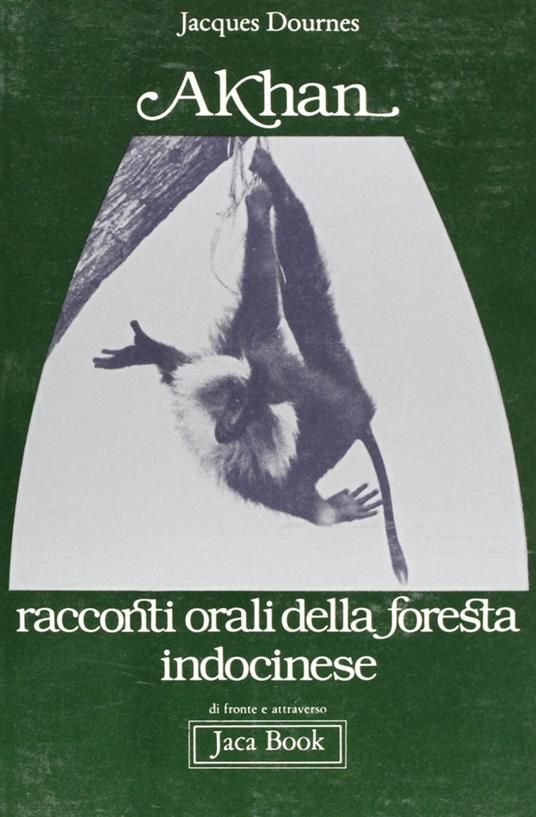 Akhan. Racconti orali della foresta indocinese - Jacques Dournes - copertina