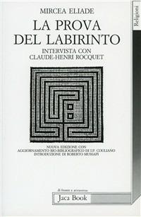 La prova del labirinto. Intervista con Claude-Henri Rocquet - Mircea Eliade - copertina