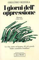 I giorni dell'oppressione. Memorie (1900-1945) - Gregorio Bezerra - copertina