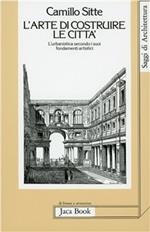 L' arte di costruire le città. L'urbanistica secondo i suoi fondamenti artistici