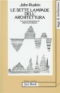 Le sette lampade dell'architettura - John Ruskin - copertina